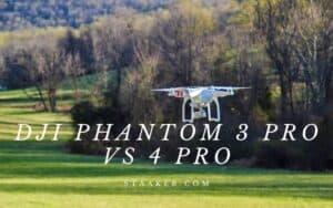 DJI Phantom 3 Pro Vs 4 Pro Which One Is Better