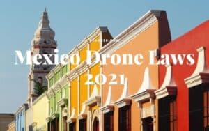 Mexico Drone Laws 2022