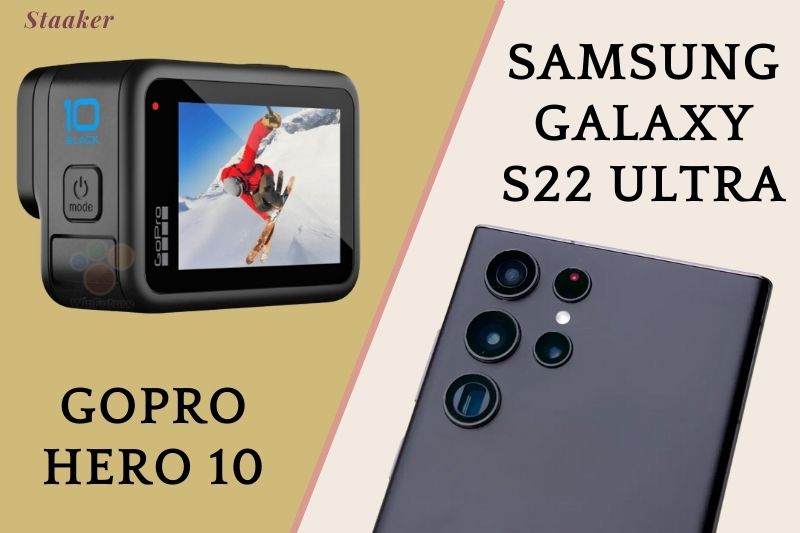 Gopro Hero 10 Vs Samsung Galaxy S22 Ultra Which is Better 2022