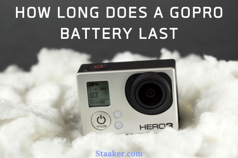 How Long Does A GoPro Battery Last Top Full Instruction 2022