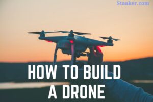 How To Build A Drone The Step By Step Guide 2022