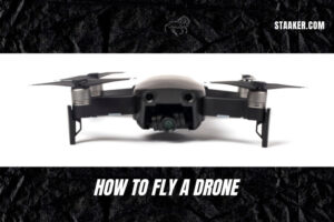 How To Fly A Drone: A Step-By-Step Guide 2022