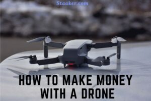 How To Make Money With A Drone Top Complete guide 2022