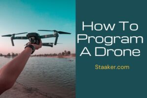 How To Program A Drone: The Ultimate Guide 2022