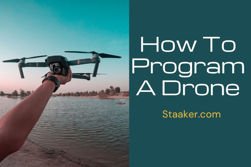 How To Program A Drone: The Ultimate Guide 2022