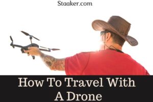 How To Travel With A Drone Top Full Instructions 2022