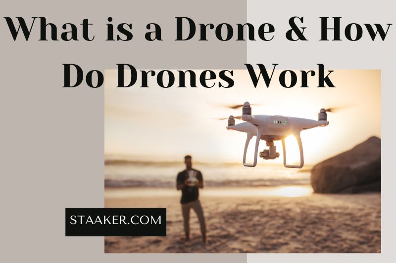 What is a Drone & How Do Drones Work Top Full Guide 2022