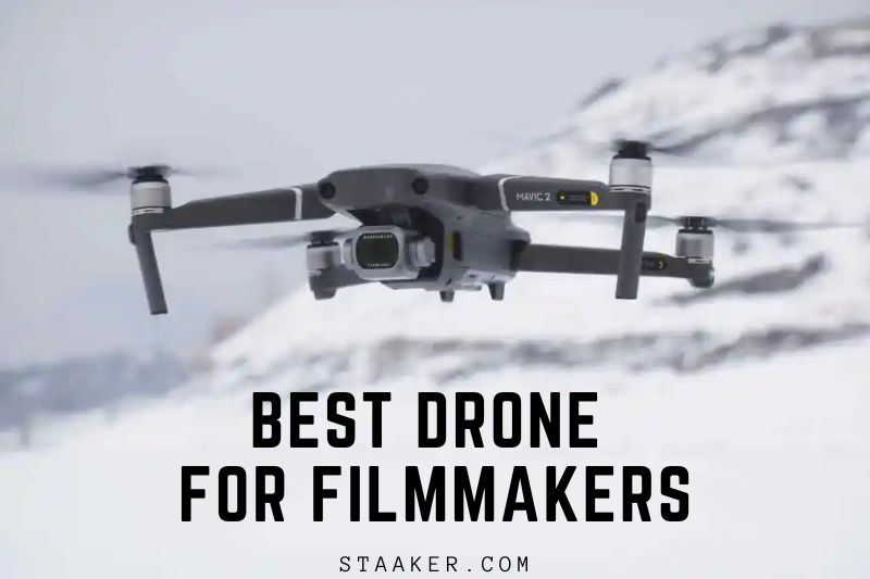 Best Drone For Filmmakers Get Cinematic Shots Easily 2022