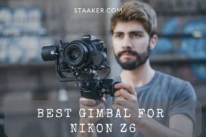 Best Gimbal For Nikon Z6 Top Choice Review 2022