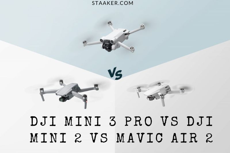 DJI Mini 3 Pro Vs DJI Mini 2 Vs Mavic Air 2 Which Drone Is Right For You